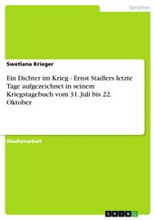 Ein Dichter im Krieg - Ernst Stadlers letzte Tage aufgezeichnet in seinem Kriegstagebuch vom 31. Juli bis 22. Oktober