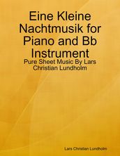 Eine Kleine Nachtmusik for Piano and Bb Instrument - Pure Sheet Music By Lars Christian Lundholm