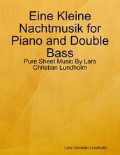 Eine Kleine Nachtmusik for Piano and Double Bass - Pure Sheet Music By Lars Christian Lundholm