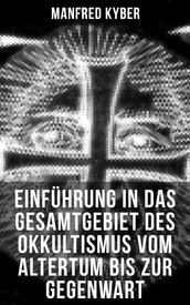 Einführung in das Gesamtgebiet des Okkultismus vom Altertum bis zur Gegenwart