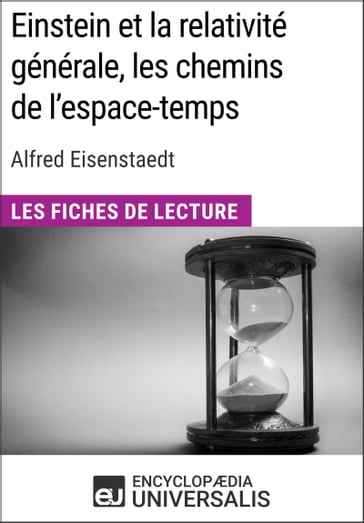 Einstein et la relativité générale, les chemins de l'espace-temps d'Alfred Eisenstaedt - Encyclopaedia Universalis