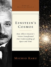 Einstein s Cosmos: How Albert Einstein s Vision Transformed Our Understanding of Space and Time (Great Discoveries)