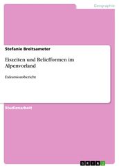 Eiszeiten und Reliefformen im Alpenvorland