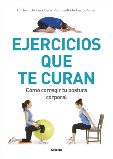 Ejercicios que te curan - Dr. Jean Drouin - Denis Pedneault - Roberto Poirier