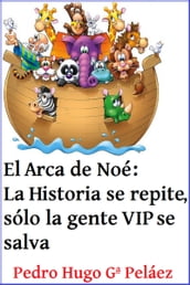 El Arca de Noé: La Historia se repite, sólo la gente VIP se salva