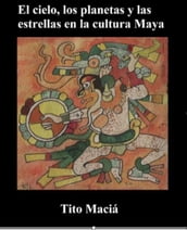 El Cielo, los Planetas y las Estrellas en la Cultura Maya