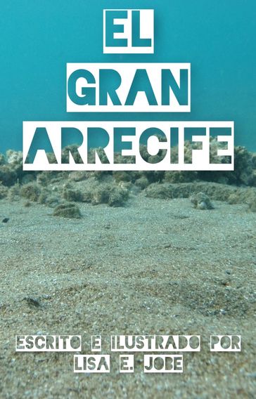 El Gran Arrecife - Lisa E. Jobe