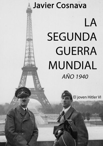 El Joven Hitler 6 (La Segunda Guerra Mundial, Año 1940) - Javier Cosnava