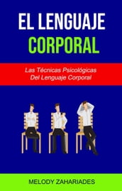 El Lenguaje Corporal: Las Técnicas Psicológicas Del Lenguaje Corporal