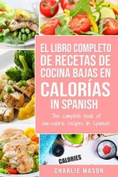 El Libro Completo de Recetas de Cocina Bajas en Calorías in Spanish/ The Complete Book of Low-Calorie Recipes in Spanish