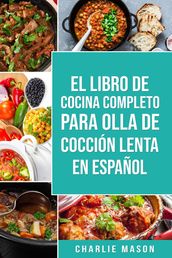 El Libro De Cocina Completo Para Olla de Cocción Lenta En Español