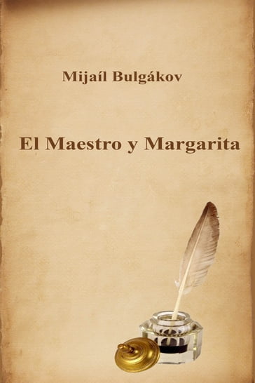 El Maestro y Margarita - Mijaíl Bulgákov