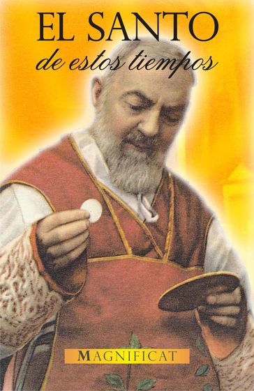 El Santo de estos tiempos: Padre Pío - Magnificat