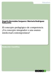 El concepto pedagógico de competencia. Un concepto integrador o una usanza intelectual contemporánea?