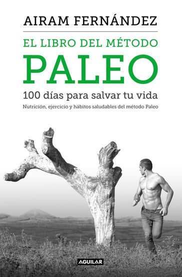 El libro del método Paleo: 100 días para salvar tu vida - Airam Fernández