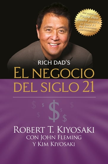 El negocio del siglo 21 (Padre Rico) - Robert T. Kiyosaki - Kim Kiyosaki