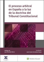 El proceso arbitral en España a la luz de la doctrina del Tribunal Constitucional