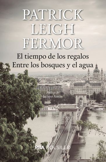 El tiempo de los regalos. Entre los bosques y el agua - Patrick Leigh Fermor