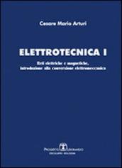Elettrotecnica. 1: Reti elettriche e magnetiche, introduzione alla conversione elettromeccanica
