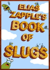 Elias Zapple s Book of Slugs