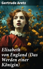 Elisabeth von England (Das Werden einer Königin)