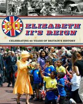 Elizabeth II s Reign - Celebrating 60 years of Britain s History