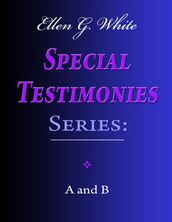 Ellen G. White Special Testimonies Series: A and B