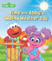 Elmo and Abby s Wacky Weather Day (Sesame Street Series)