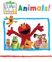 Elmo s World: Animals! (Sesame Street Series)