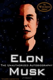 Elon Musk: The Unauthorized Autobiography
