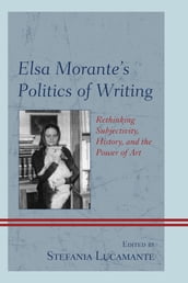 Elsa Morante s Politics of Writing