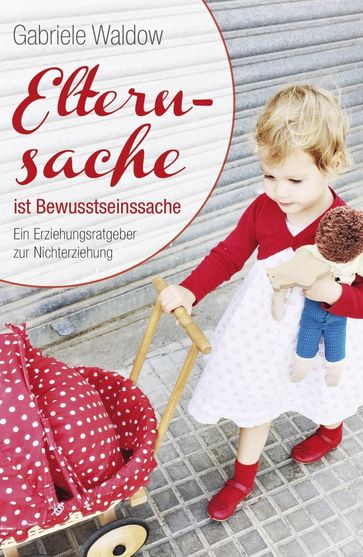 Elternsache ist Bewusstseinssache - Gabriele Waldow