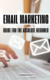 Email Marketing Guide For The Absolute Beginners