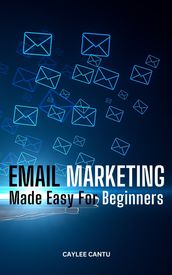 Email Marketing Made Easy For Beginners