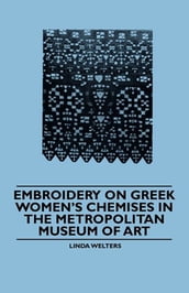 Embroidery on Greek Women s Chemises in the Metropolitan Museum of Art