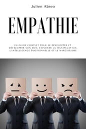 Empathie: Un guide complet pour se développer et développer son don, explorer la manipulation, l intelligence émotionnelle et le narcissisme