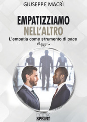 Empatizziamo nell altro. L empatia come strumento di pace