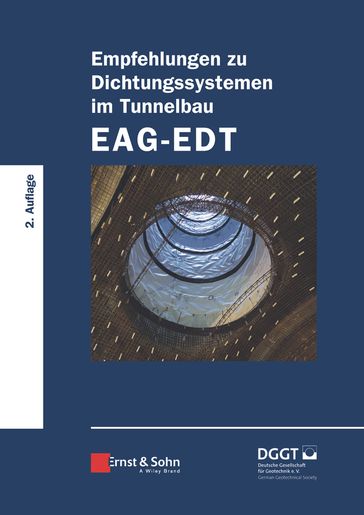 Empfehlungen zu Dichtungssystemen im Tunnelbau EAG-EDT - Deutsche Gesellschaft fur Geowissen