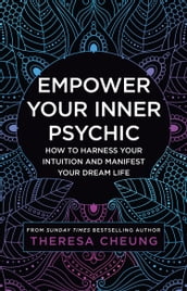 Empower Your Inner Psychic: How to harness your intuition and manifest your dream life