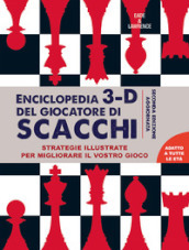 Enciclopedia 3D del giocatore di scacchi. Strategie illustrate per migliorare il vostro gioco