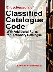 Encyclopaedia Of Classified Catalogue Code With Additional Rules For Dictionary Catalogue