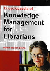 Encyclopaedia Of Knowledge Management For Librarians