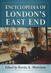 Encyclopedia of London s East End