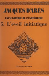 Encyclopédie de l ésotérisme (5). L éveil initiatique
