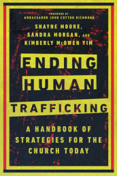 Ending Human Trafficking ¿ A Handbook of Strategies for the Church Today