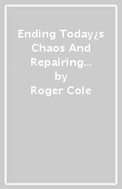 Ending Today¿s Chaos And Repairing America