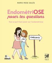EndométriOSE poser tes questions - Tout ce qu il faut savoir sur l endométriose