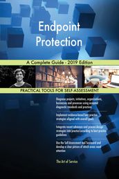 Endpoint Protection A Complete Guide - 2019 Edition