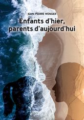 Enfants d hier, parents d aujourd hui