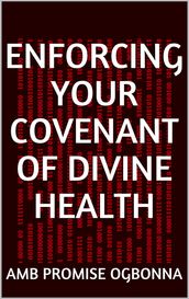 Enforcing Your Covenant of Divine Health